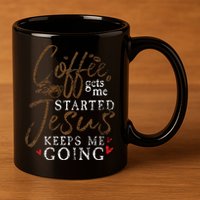 Coffee Gets Me Started Jesus Keeps Me Going Funny Jesus 11oz C Handle Ceramic Mug