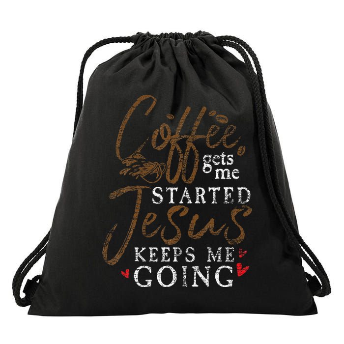 Coffee Gets Me Started Jesus Keeps Me Going Funny Jesus Drawstring Bag
