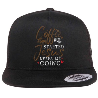 Coffee Gets Me Started Jesus Keeps Me Going Funny Jesus Flatbill Hat