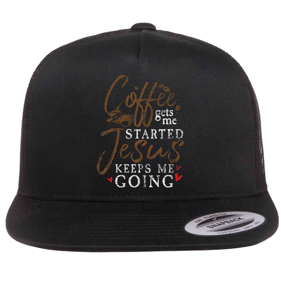 Coffee Gets Me Started Jesus Keeps Me Going Funny Jesus Flat Bill Trucker Hat