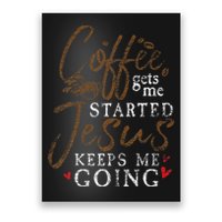 Coffee Gets Me Started Jesus Keeps Me Going Funny Jesus Poster