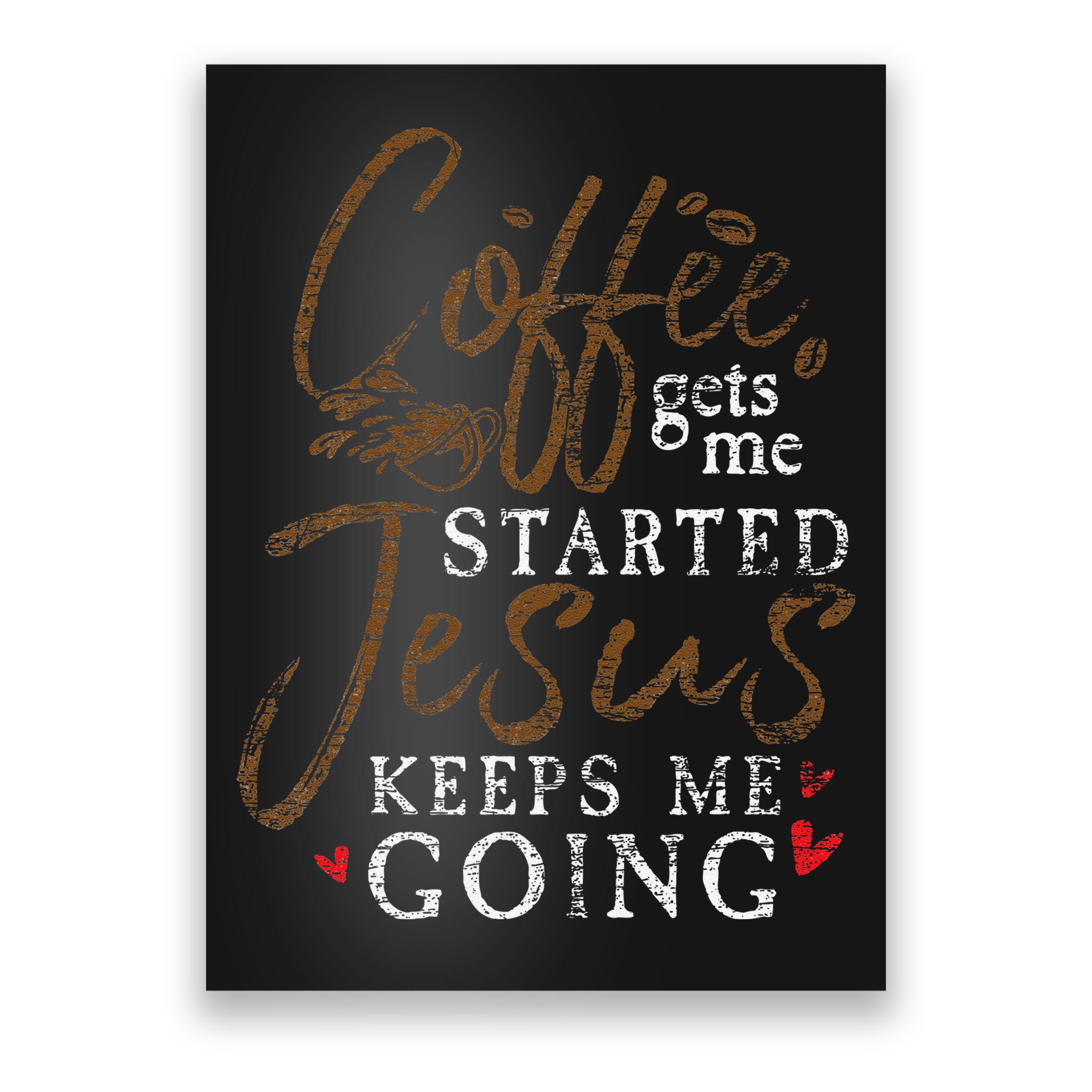 Coffee Gets Me Started Jesus Keeps Me Going Funny Jesus Poster
