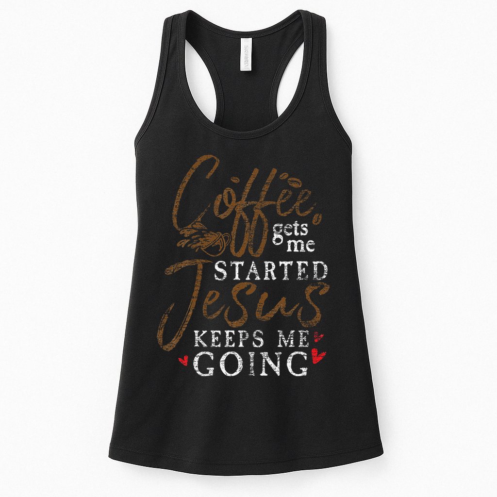 Coffee Gets Me Started Jesus Keeps Me Going Funny Jesus Womens Tank Top