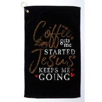 Coffee Gets Me Started Jesus Keeps Me Going Funny Jesus Golf Towel