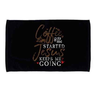 Coffee Gets Me Started Jesus Keeps Me Going Funny Jesus Microfiber Hand Towel