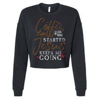 Coffee Gets Me Started Jesus Keeps Me Going Funny Jesus Cropped Pullover Crew