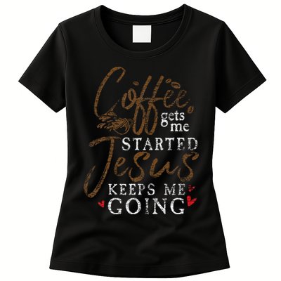 Coffee Gets Me Started Jesus Keeps Me Going Funny Jesus Womens T-Shirt