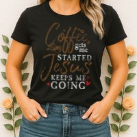 Coffee Gets Me Started Jesus Keeps Me Going Funny Jesus Womens T-Shirt