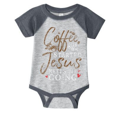 Coffee Gets Me Started Jesus Keeps Me Going Funny Jesus Infant Baby Jersey Bodysuit