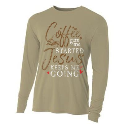 Coffee Gets Me Started Jesus Keeps Me Going Funny Jesus Cooling Performance Long Sleeve Crew