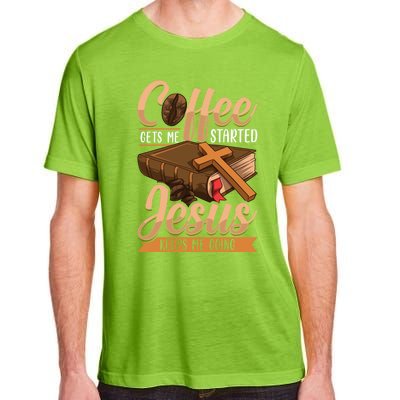 Coffee Gets Me Started Jesus Keeps Me Going Bible Christian Gift Adult ChromaSoft Performance T-Shirt