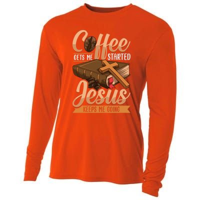 Coffee Gets Me Started Jesus Keeps Me Going Bible Christian Gift Cooling Performance Long Sleeve Crew