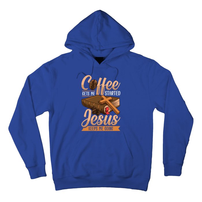 Coffee Gets Me Started Jesus Keeps Me Going Bible Christian Gift Hoodie