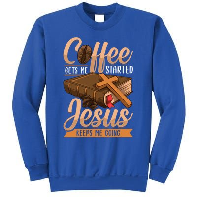 Coffee Gets Me Started Jesus Keeps Me Going Bible Christian Gift Sweatshirt