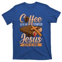 Coffee Gets Me Started Jesus Keeps Me Going Bible Christian Gift T-Shirt