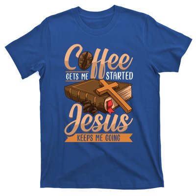 Coffee Gets Me Started Jesus Keeps Me Going Bible Christian Gift T-Shirt