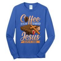 Coffee Gets Me Started Jesus Keeps Me Going Bible Christian Gift Tall Long Sleeve T-Shirt