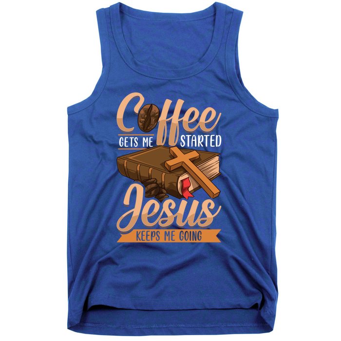 Coffee Gets Me Started Jesus Keeps Me Going Bible Christian Gift Tank Top