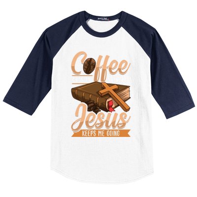 Coffee Gets Me Started Jesus Keeps Me Going Bible Christian Gift Baseball Sleeve Shirt