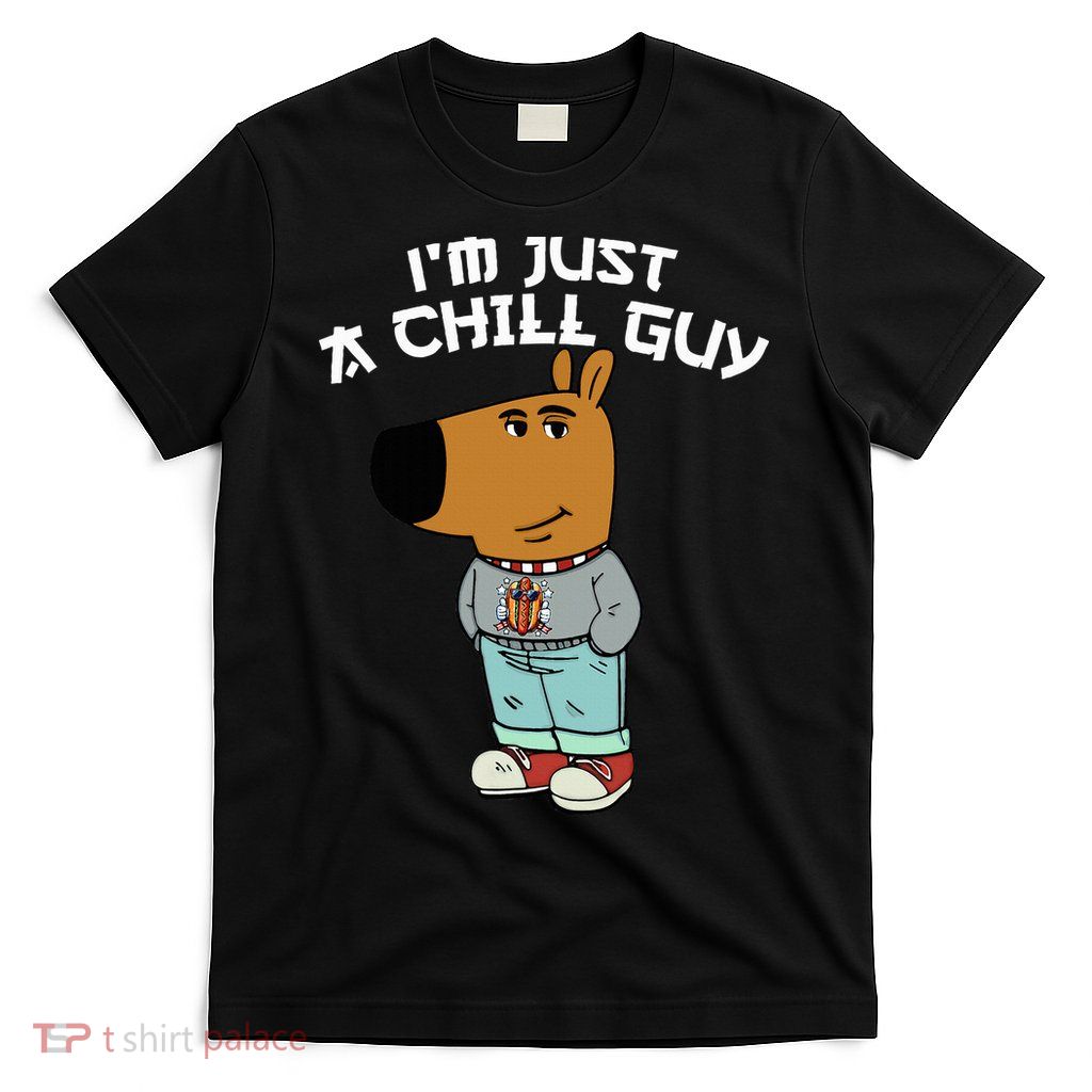 Chill Guy Meme Character Funny IM Just A Chill Guy Dog T-Shirt