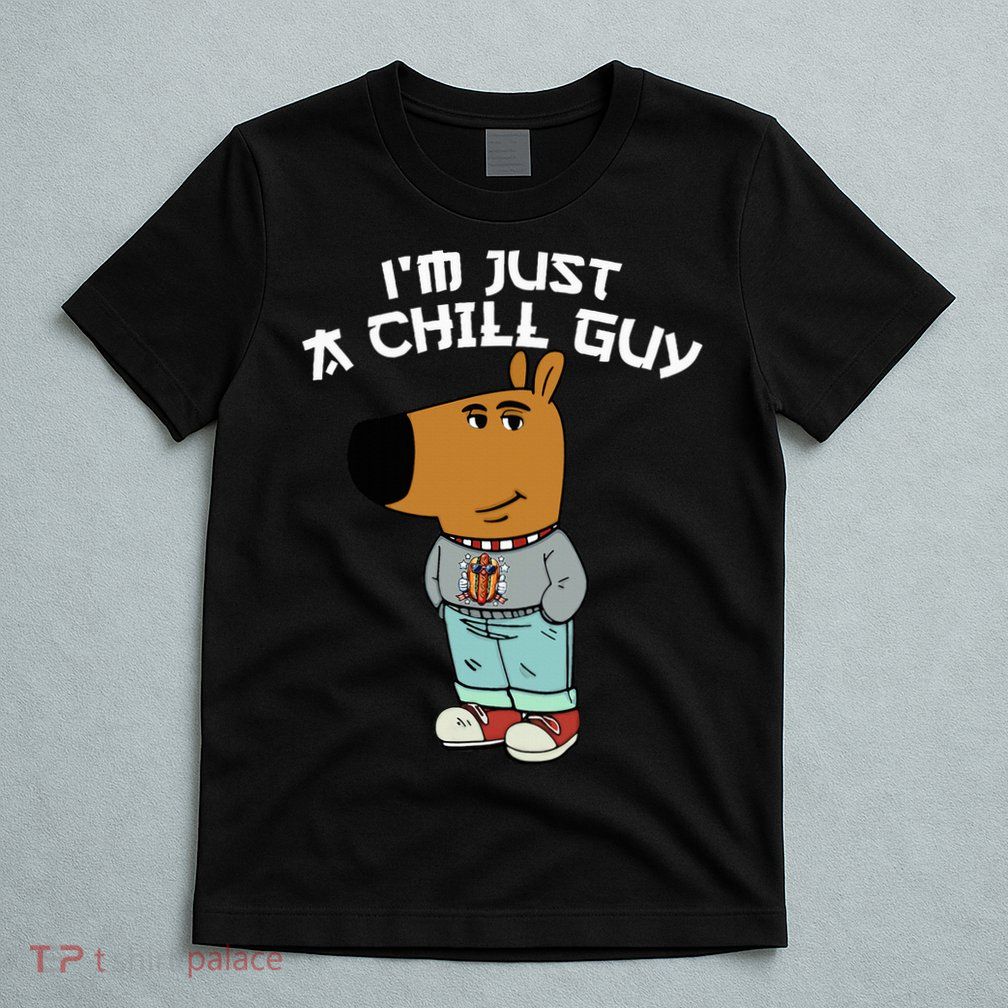 Chill Guy Meme Character Funny IM Just A Chill Guy Dog T-Shirt