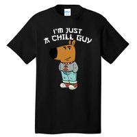 Chill Guy Meme Character Funny IM Just A Chill Guy Dog Tall T-Shirt