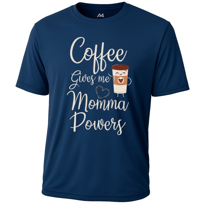 Coffee Gives Me Momma Powers MotherS Day Coffee Mom Cooling Performance Crew T-Shirt