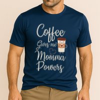 Coffee Gives Me Momma Powers MotherS Day Coffee Mom Cooling Performance Crew T-Shirt