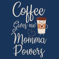 Coffee Gives Me Momma Powers MotherS Day Coffee Mom Cooling Performance Crew T-Shirt