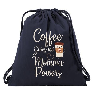 Coffee Gives Me Momma Powers MotherS Day Coffee Mom Drawstring Bag