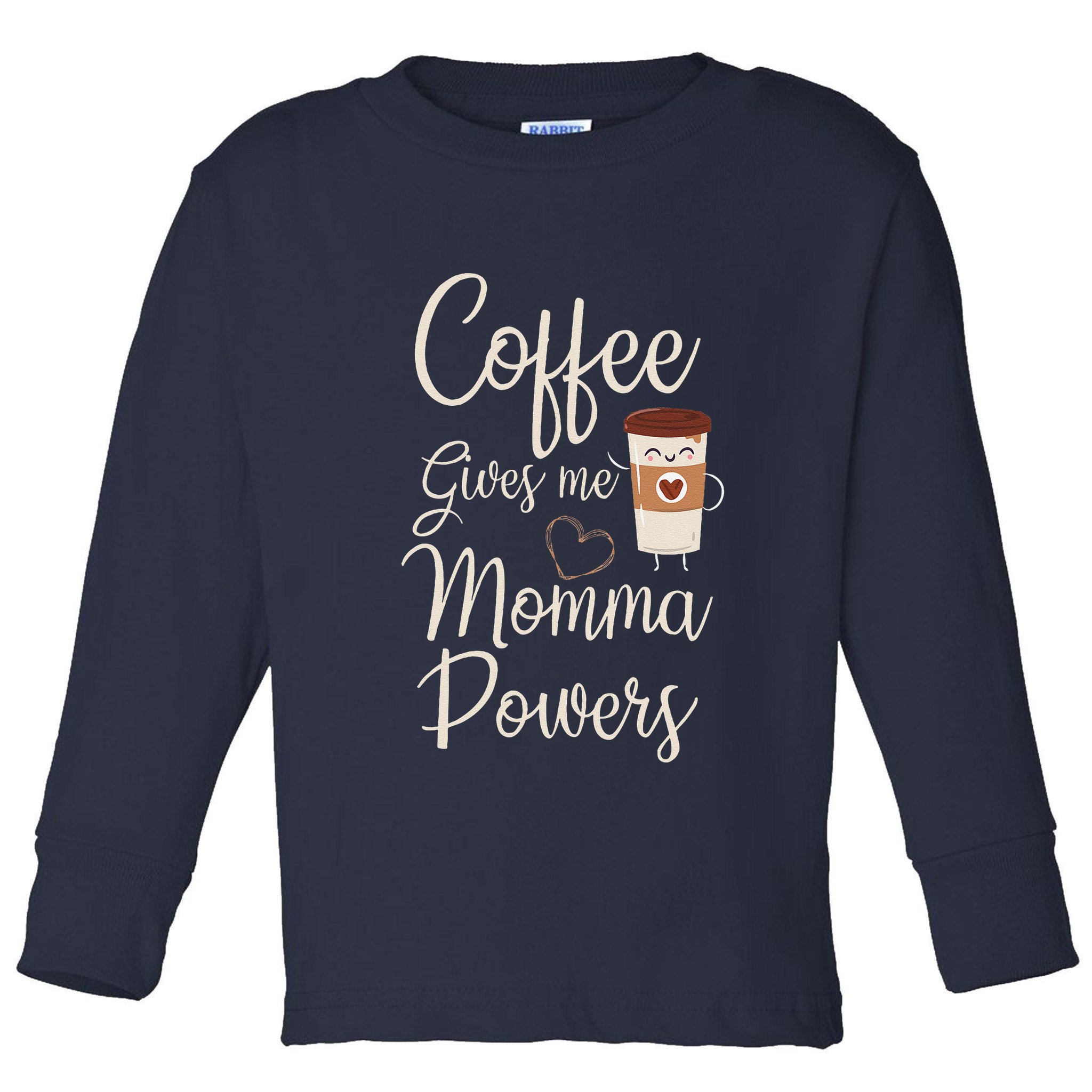 Coffee Gives Me Momma Powers MotherS Day Coffee Mom Toddler Long Sleeve Shirt