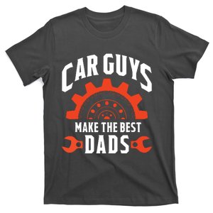 Car Guys Make The Best Dads Fathers Day Gift T-Shirt