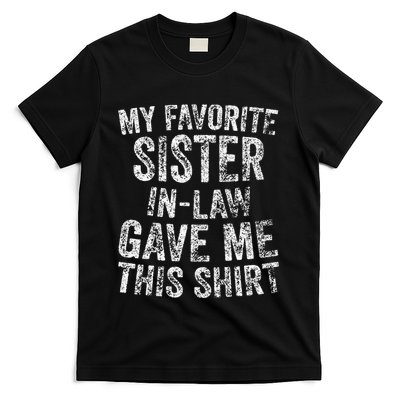 Cute Gift My Favorite Sister In Law Gave Me This T-Shirt