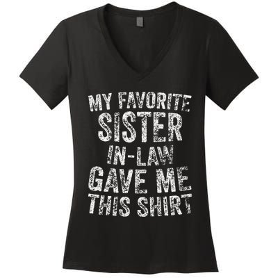 Cute Gift My Favorite Sister In Law Gave Me This Women's V-Neck T-Shirt