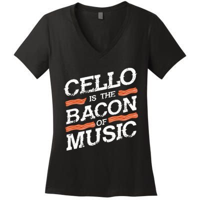 Cellist Gift Musical Instrument Cello Is The Bacon Of Music Women's V-Neck T-Shirt