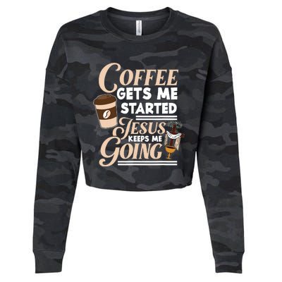 Coffee Gets Me Started Jesus Keeps Me Going Christian Cropped Pullover Crew