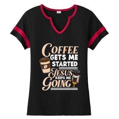 Coffee Gets Me Started Jesus Keeps Me Going Christian Ladies Halftime Notch Neck Tee