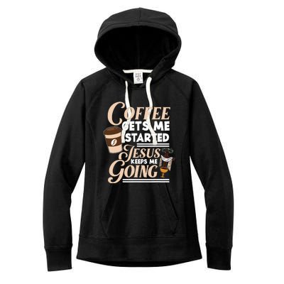 Coffee Gets Me Started Jesus Keeps Me Going Christian Women's Fleece Hoodie