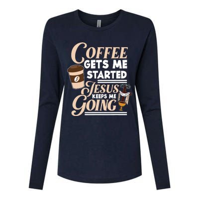 Coffee Gets Me Started Jesus Keeps Me Going Christian Womens Cotton Relaxed Long Sleeve T-Shirt