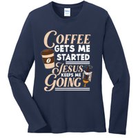 Coffee Gets Me Started Jesus Keeps Me Going Christian Ladies Long Sleeve Shirt