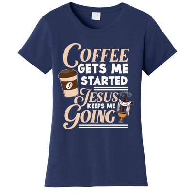 Coffee Gets Me Started Jesus Keeps Me Going Christian Women's T-Shirt