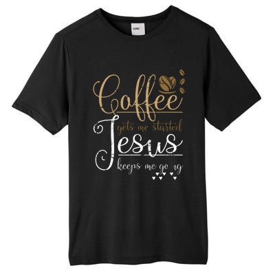 Coffee Gets Me Started Jesus Keeps Me Going Jesus Tall Fusion ChromaSoft Performance T-Shirt