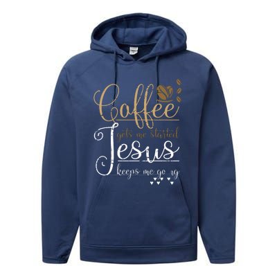 Coffee Gets Me Started Jesus Keeps Me Going Jesus Performance Fleece Hoodie