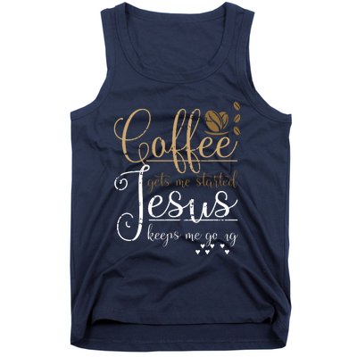 Coffee Gets Me Started Jesus Keeps Me Going Jesus Tank Top