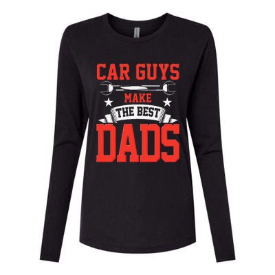 Car Guys Make The Best Dads Gift Funny Garage Mechanic Dad Womens Cotton Relaxed Long Sleeve T-Shirt