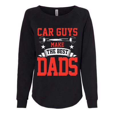 Car Guys Make The Best Dads Gift Funny Garage Mechanic Dad Womens California Wash Sweatshirt