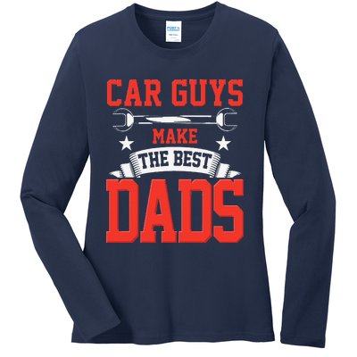 Car Guys Make The Best Dads Gift Funny Garage Mechanic Dad Ladies Long Sleeve Shirt