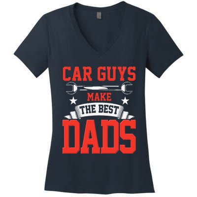 Car Guys Make The Best Dads Gift Funny Garage Mechanic Dad Women's V-Neck T-Shirt