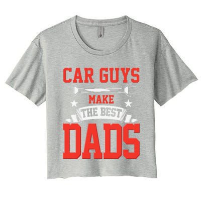 Car Guys Make The Best Dads Gift Funny Garage Mechanic Dad Women's Crop Top Tee