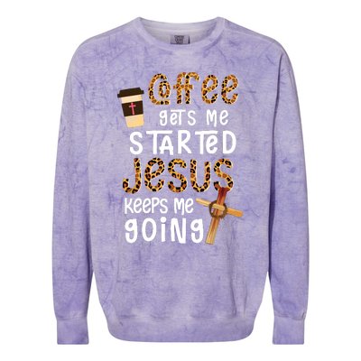 Coffee Gets Me Started Jesus Keeps Me Going Leopard Gift Colorblast Crewneck Sweatshirt